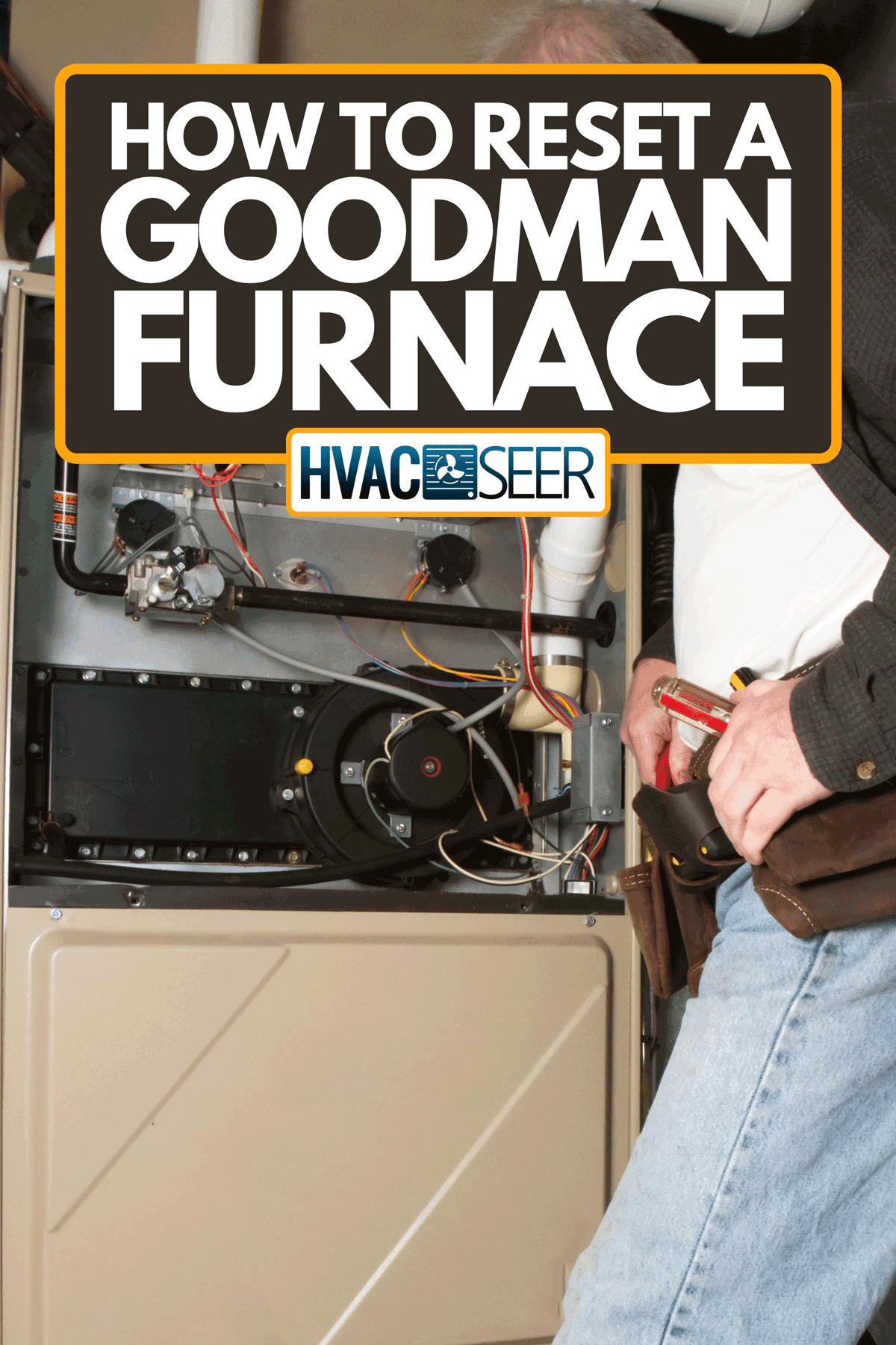 Technician repairing a furnace, How To Reset A Goodman Furnace