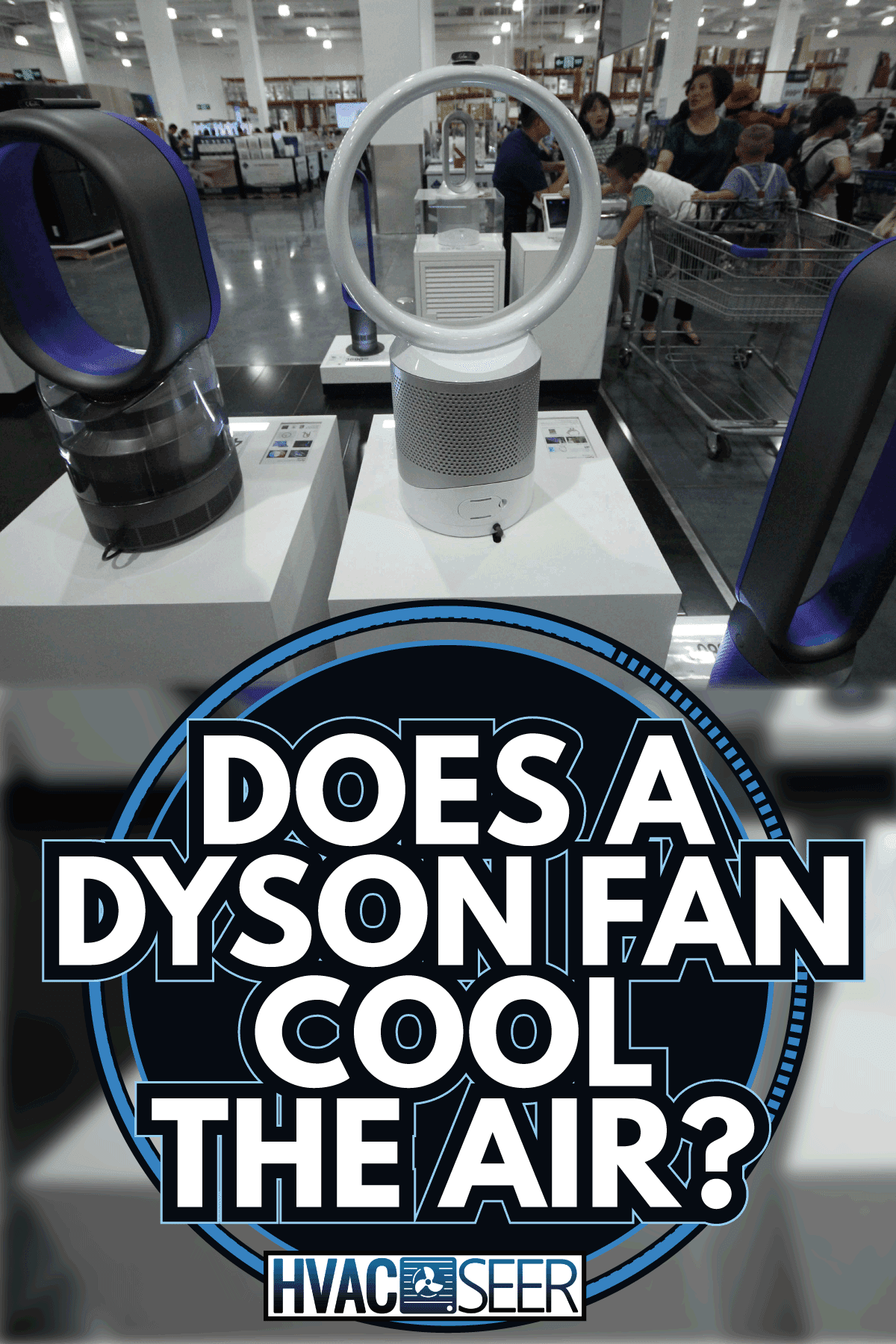 Dyson air purifier fans are for sale a supermarket. Does A Dyson Fan Cool The Air