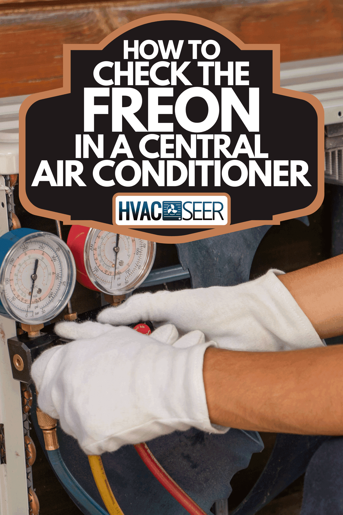 An air conditioner repairman uses a pressure gauge on the air compressor, How To Check The Freon In A Central Air Conditioner