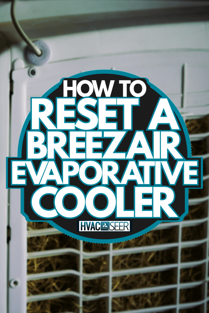 An up close photo of an evaporative cooler, How To Reset A Breezair Evaporative Cooler