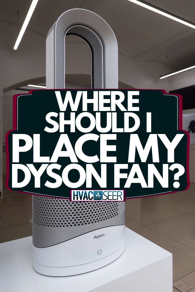 A small Dyson fan on a standing area, Where Should I Place My Dyson Fan?