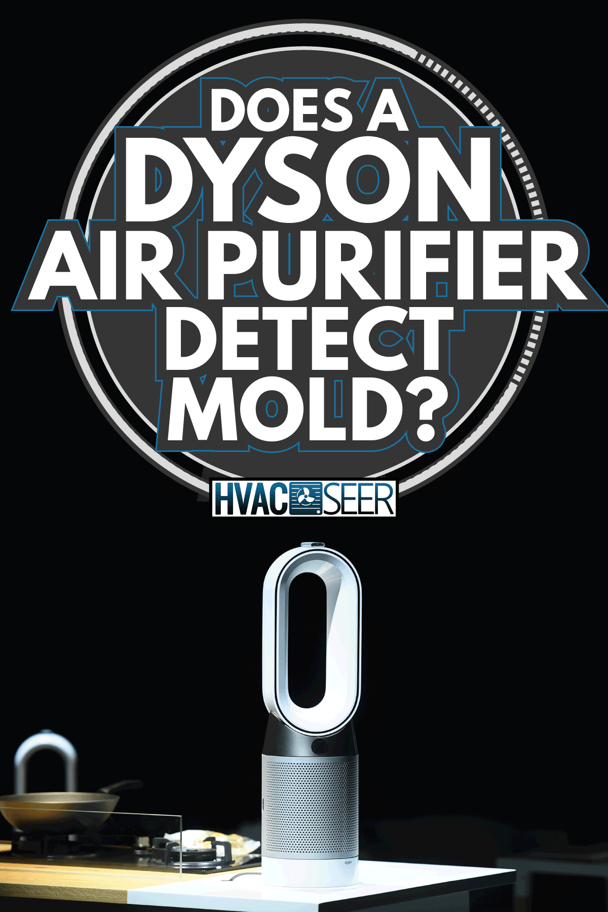 A Dyson Pure Hot and Cool is on display at Dyson's new product launch event. Does A Dyson Air Purifier Detect Mold