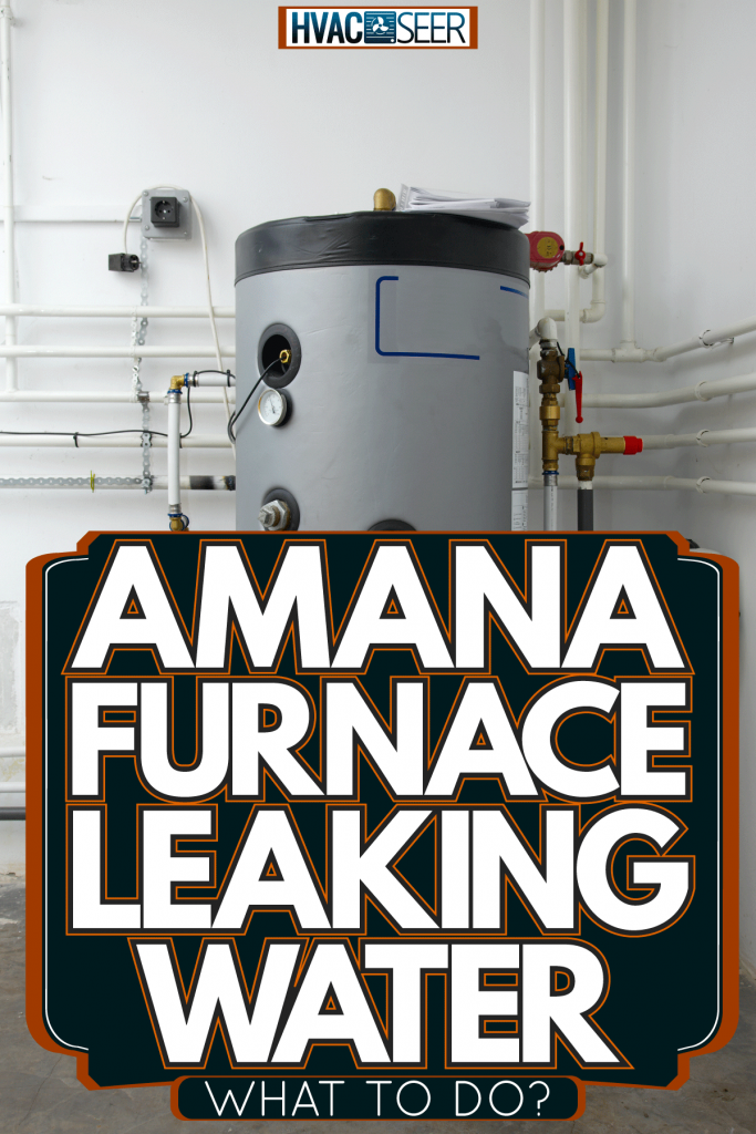 A gray colored furnace under the basement, Amana Furnace Leaking Water - What To Do?