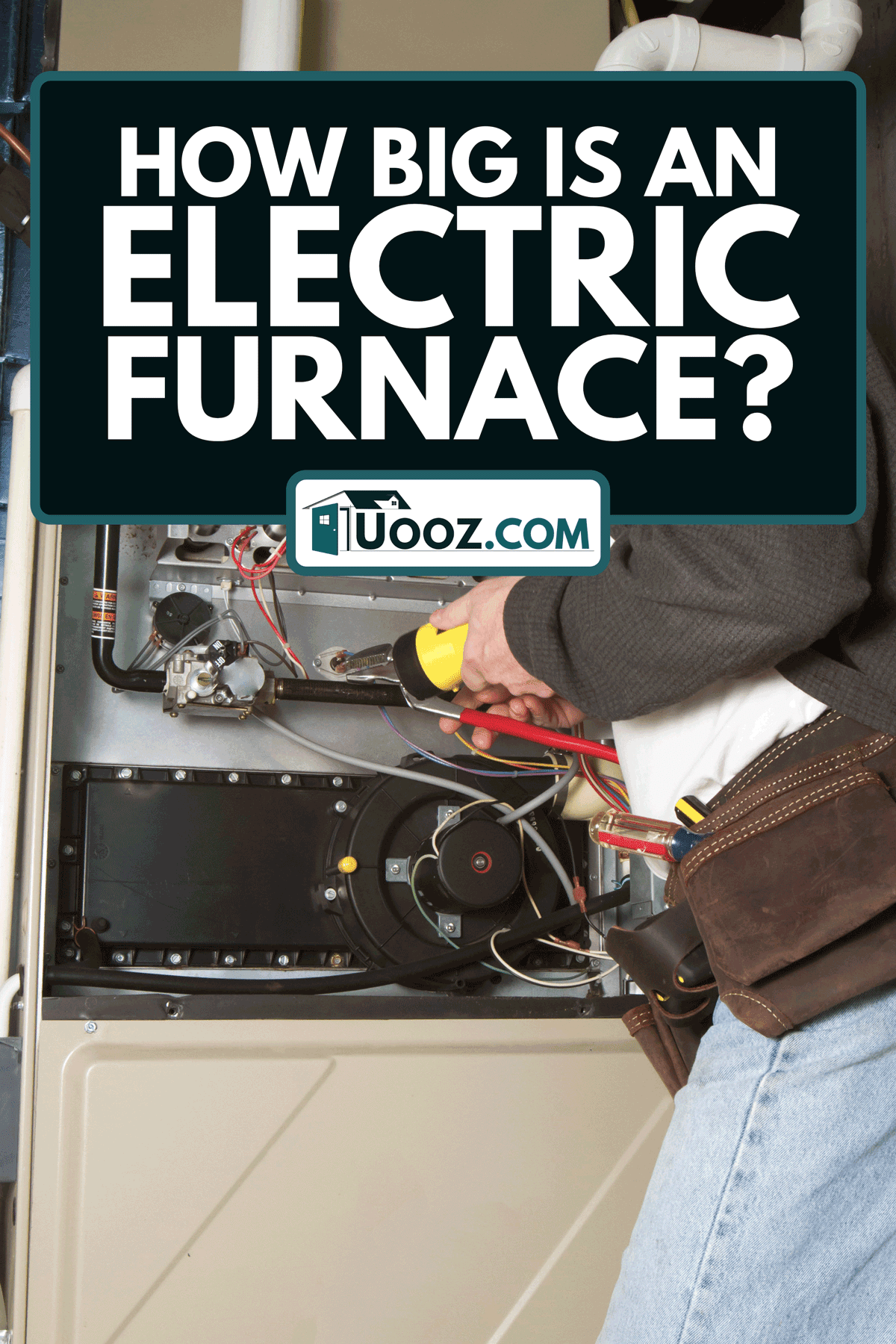 A worker troubleshooting furnace problems, How Big Is An Electric Furnace?