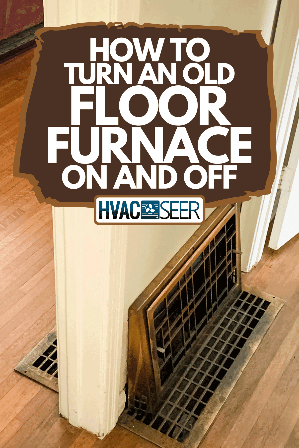 An old floor furnace of a home, How To Turn An Old Floor Furnace On And Off