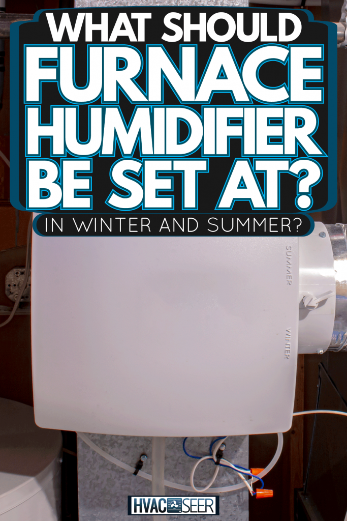 A home humidifier attached to the return air duct leading the living room, What Should Furnace Humidifier Be Set At [In Winter And Summer]?