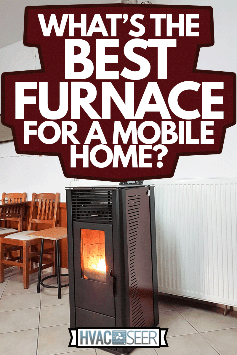pellet heater flames hot in winter day in a room, What's The Best Furnace For A Mobile Home?