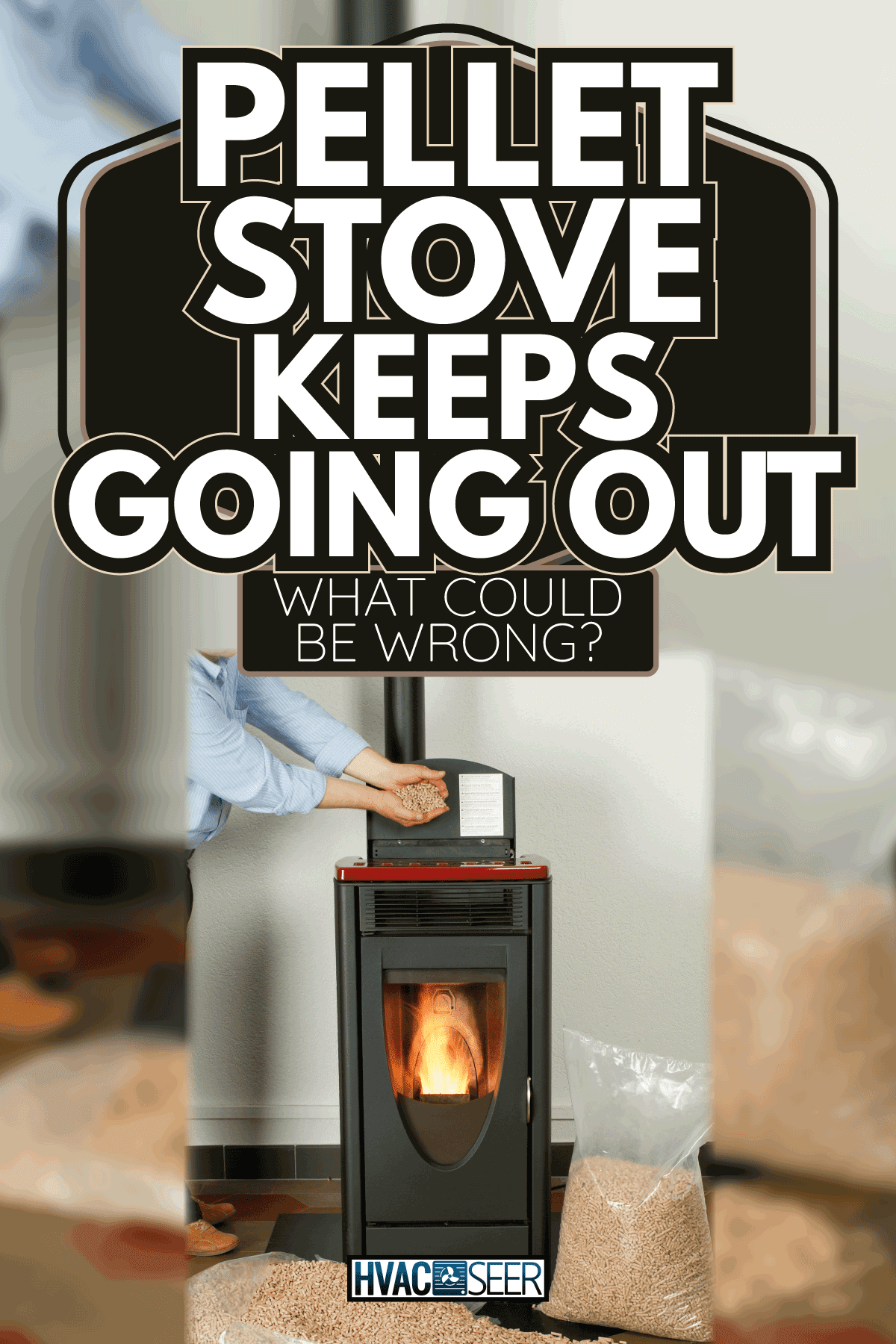 domestic pellet stove with man pouring additional pellets. Pellet Stove Keeps Going Out—What Could Be Wrong