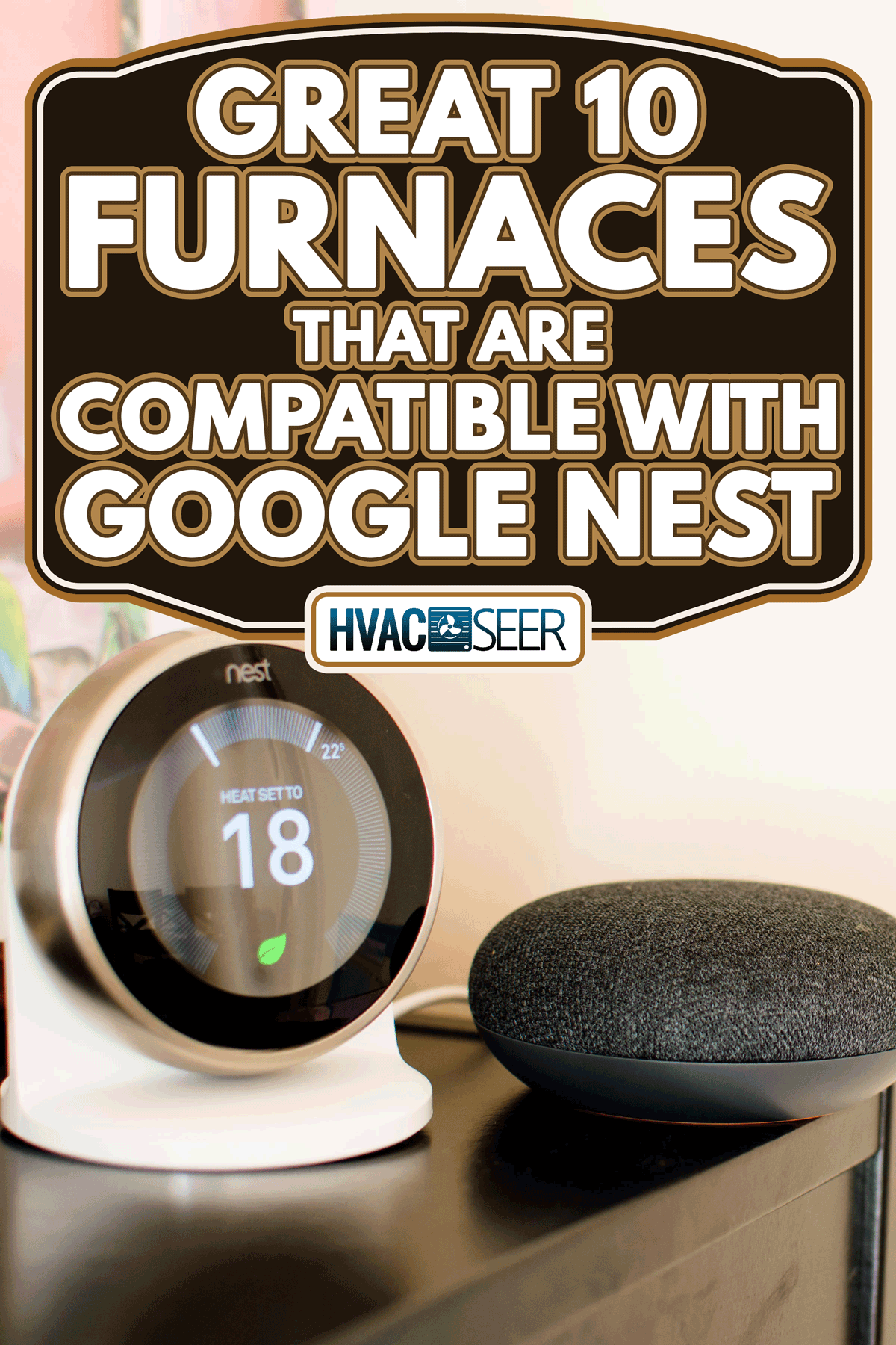 A Nest Learning Thermostat 3rd generation integrates with smart home technologies, 10 Great Furnaces That Are Compatible With Google Nest