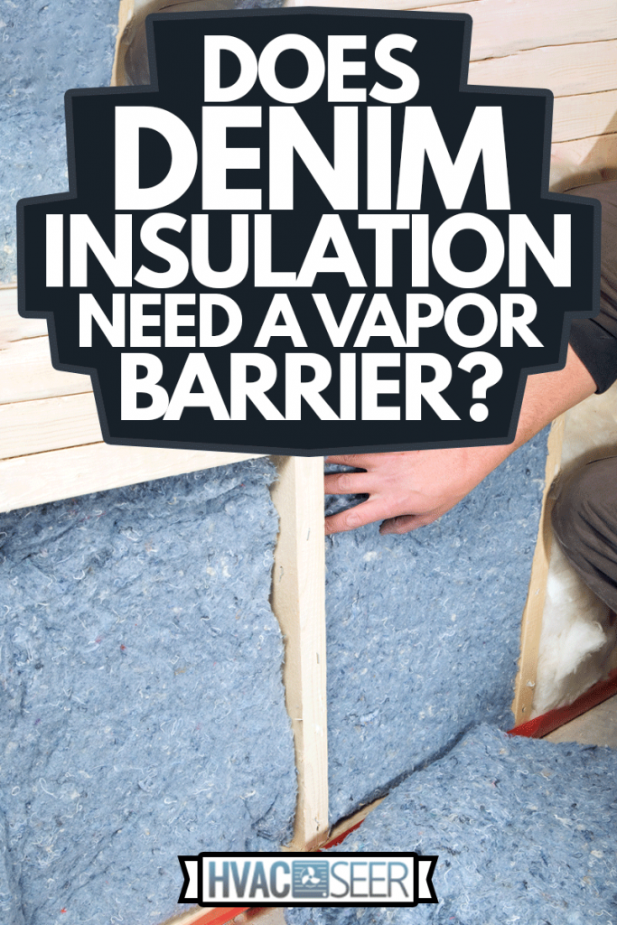 Installing Recycled Blue Jean Denim Insulation in Wall Frame, Does Denim Insulation Need A Vapor Barrier?