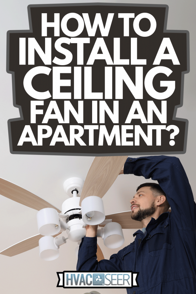 Electrician installing ceiling fan with lamps indoors, How To Install A Ceiling Fan In An Apartment?
