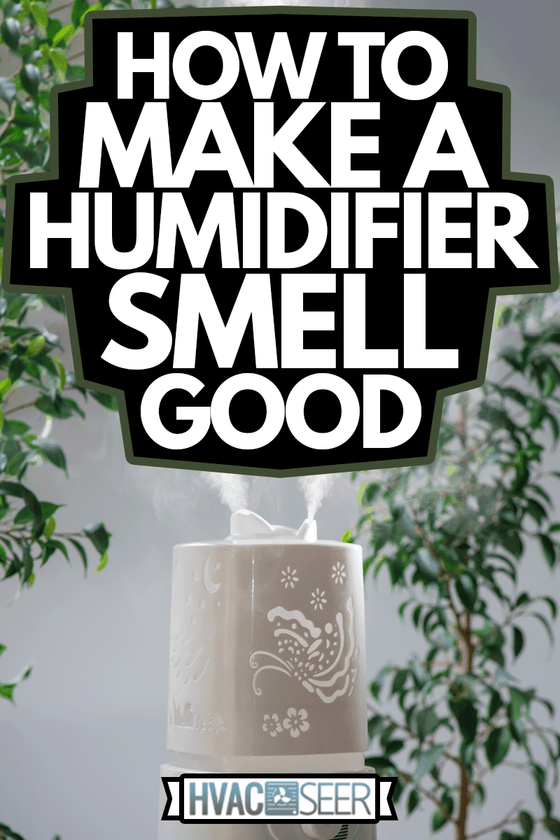 ultrasonic humidifier in the house, How To Make A Humidifier Smell Good