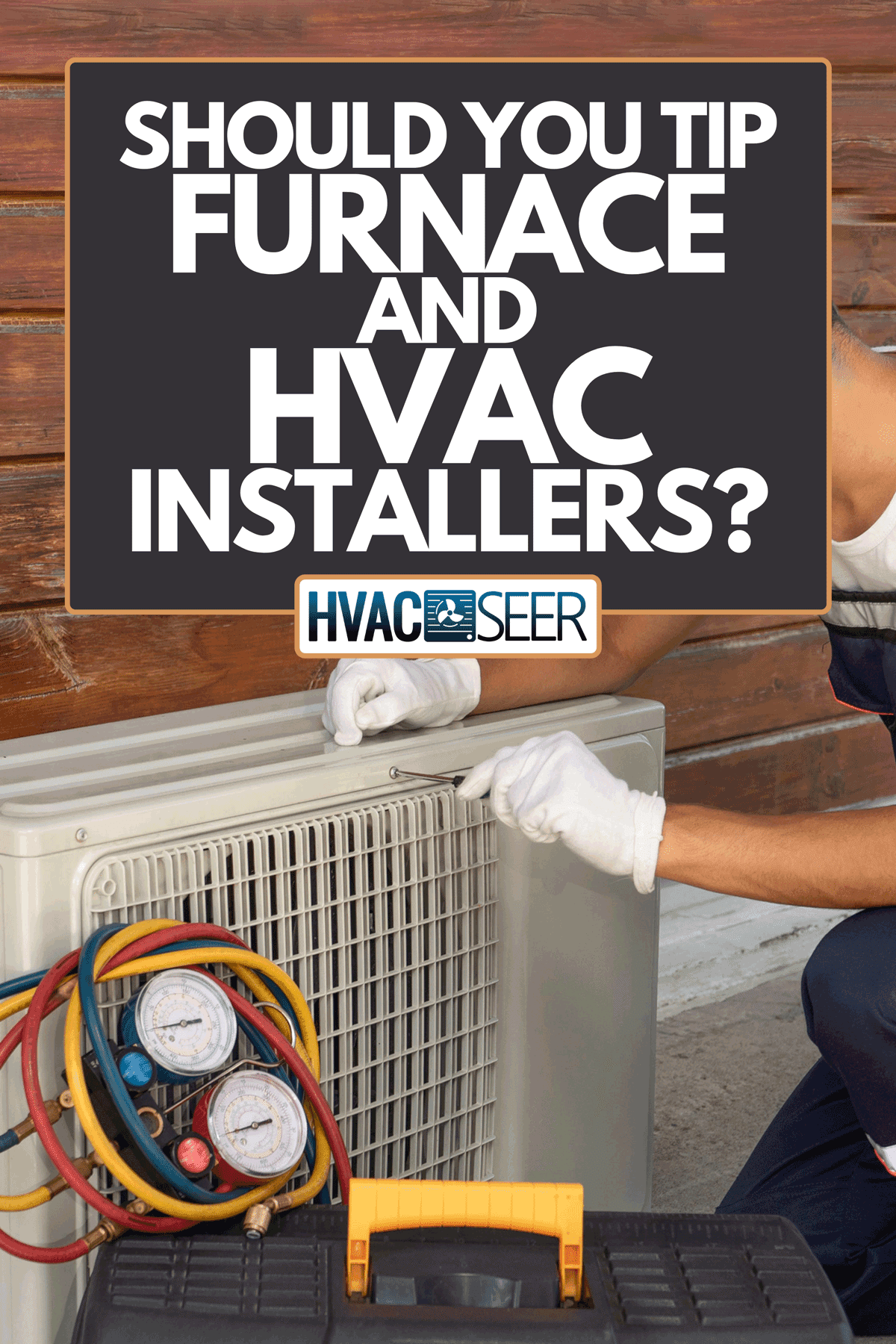 Technician in a disposable protective medical mask and gloves repairing an air conditioner, Should You Tip Furnace And HVAC Installers?
