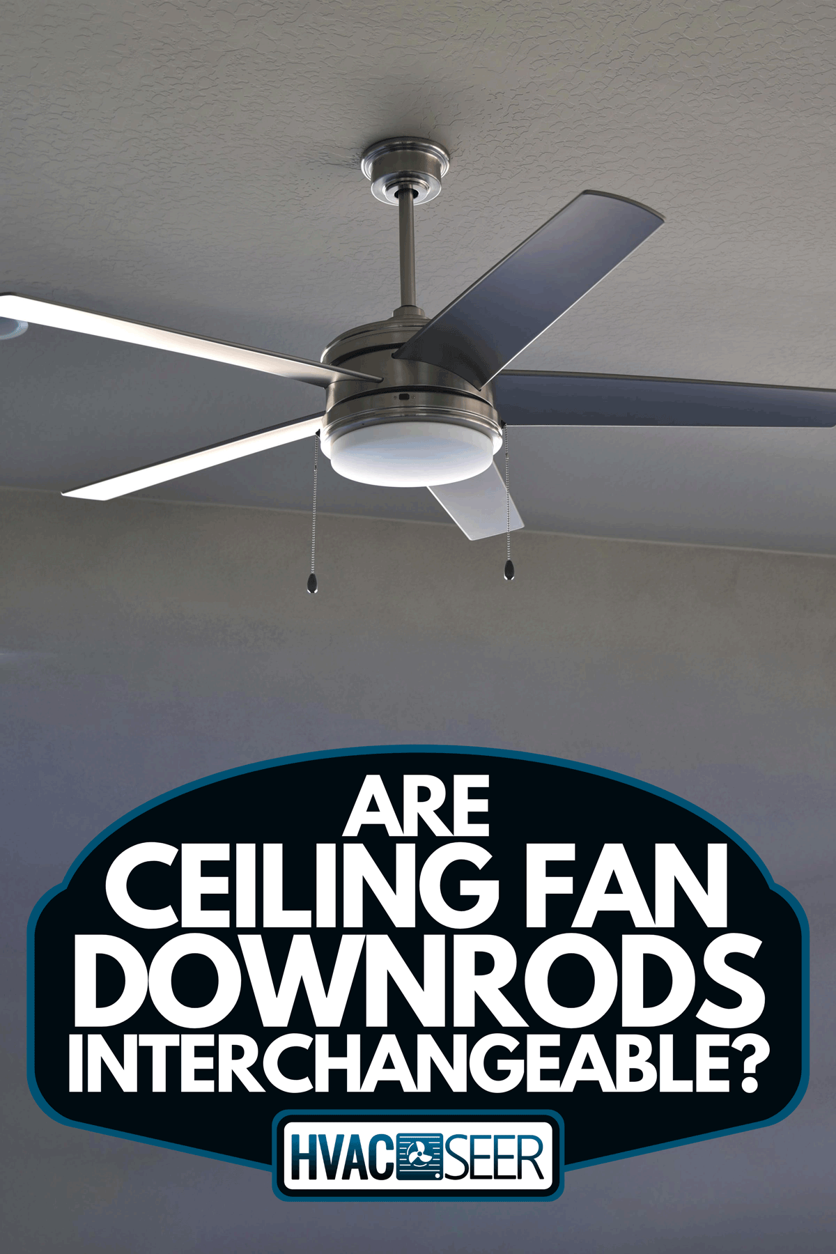 An outdoor ceiling fan with LED lighting, Are Ceiling Fan Downrods Interchangeable?