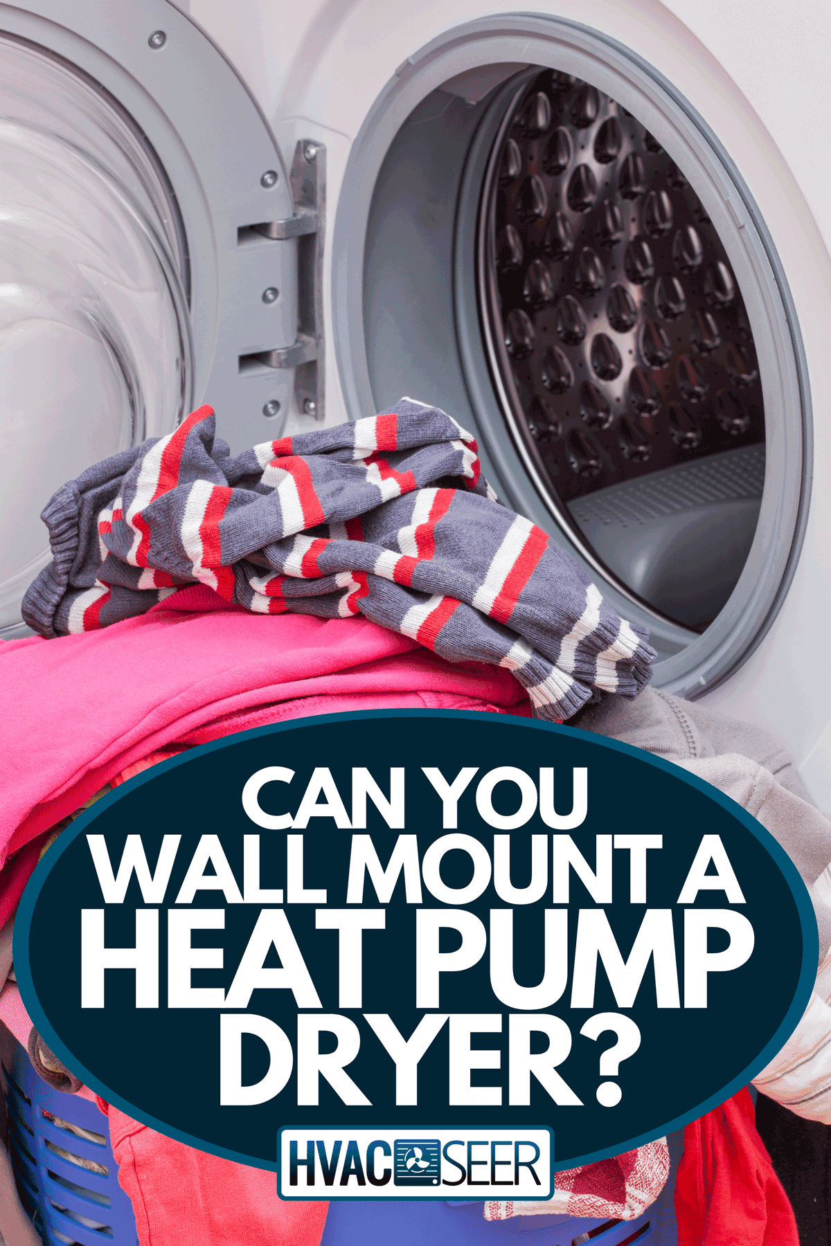 A hands placing the clothes in dryer, Can You Wall Mount A Heat Pump Dryer?