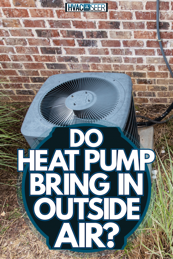 A heat pump and a condenser placed next to each other, Do Heat Pumps Bring In Outside Air?