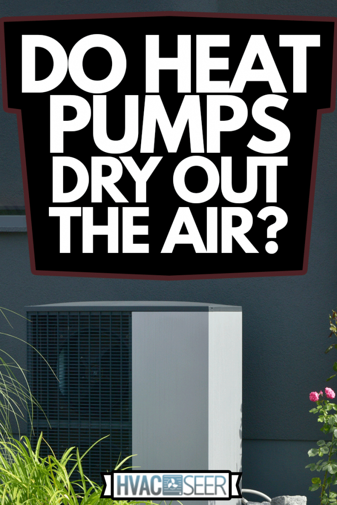 Air Heat Pump for Heating and hot Water in Front of an new built Residential Building, Do Heat Pumps Dry Out The Air?