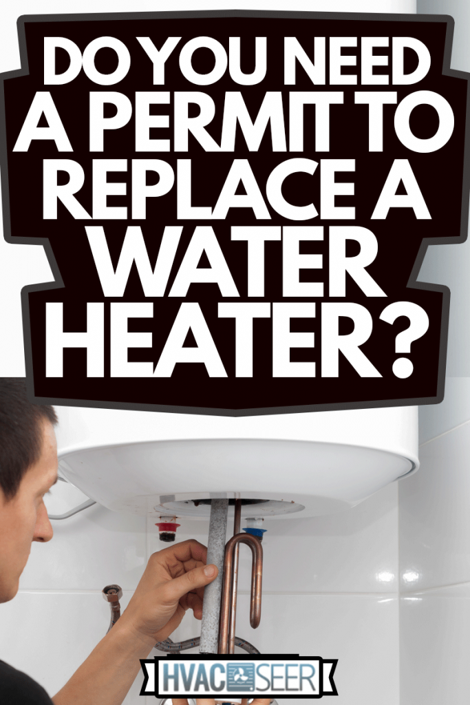 master installs a new electric heating ten in a water tank, Do You Need A Permit To Replace A Water Heater?