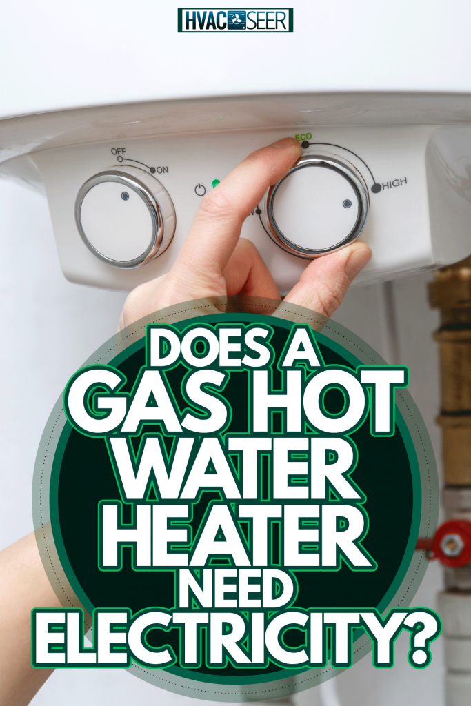 Adjusting the water heater in the basement, Does A Gas Hot Water Heater Need Electricity?