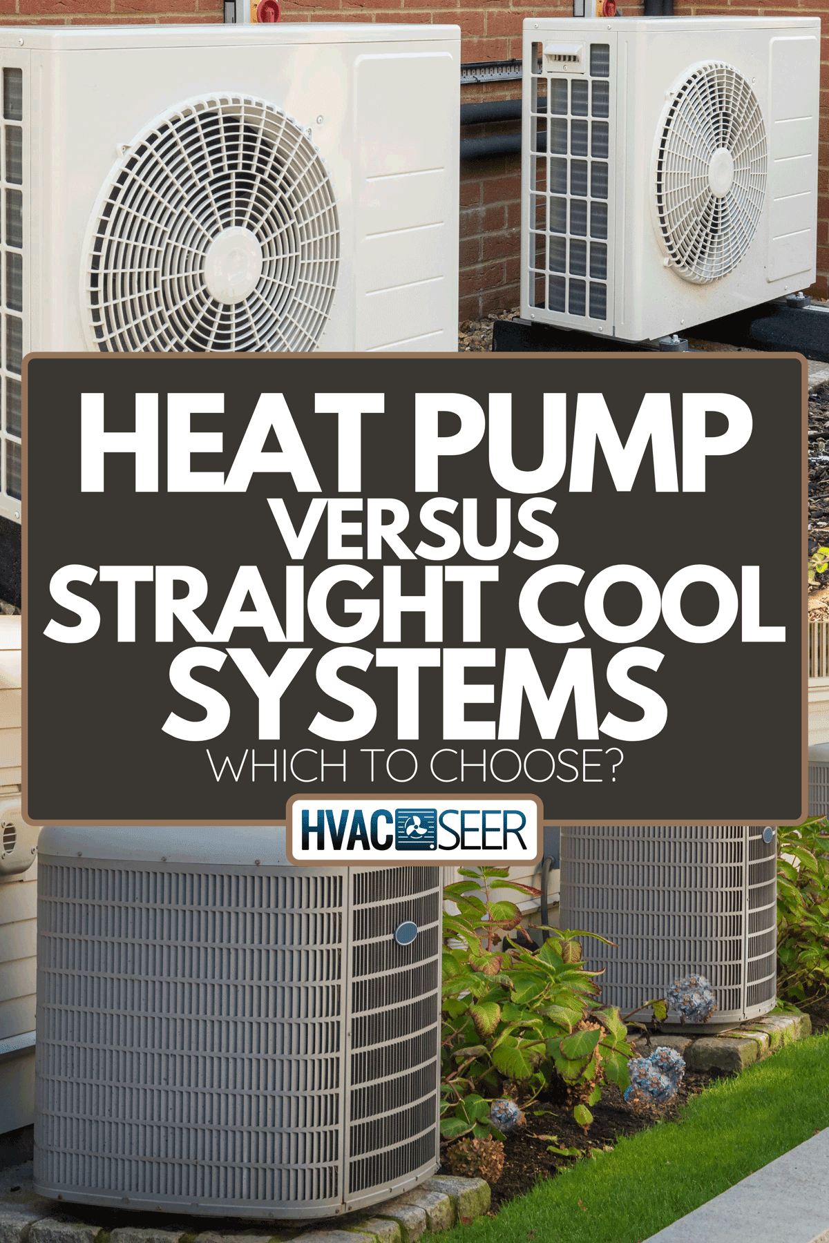 A comparison between Heat Pump and Straight Cool System, Heat Pump Vs. Straight Cool Systems: Which To Choose?
