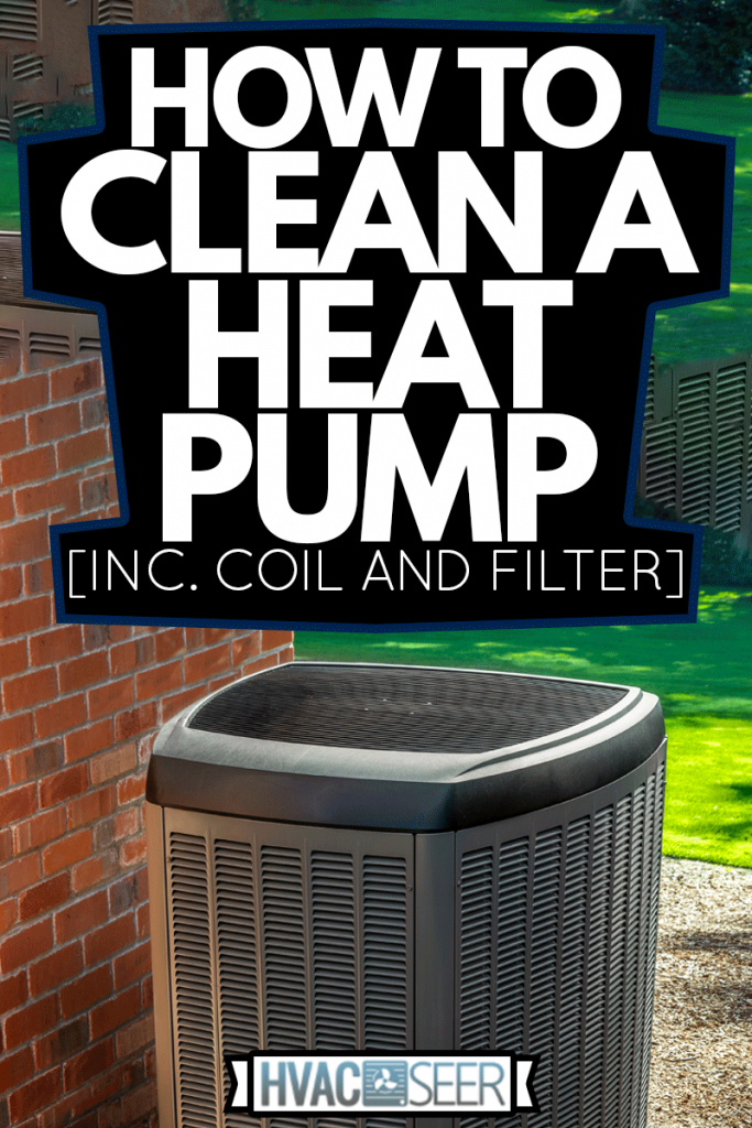 Heat pump HVAC unit on the side of a single family home, How To Clean A Heat Pump [Inc. Coil And Filter]