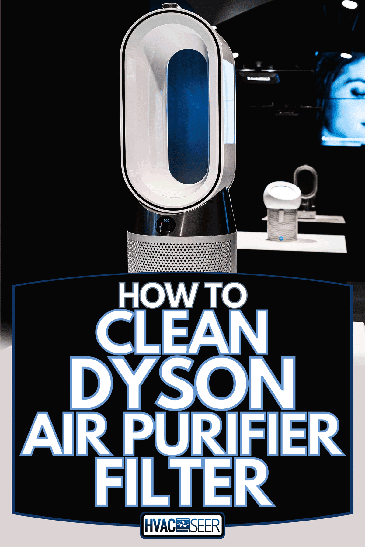 A Dyson air purifier displayed in Dyson showroom, How To Clean Dyson Air Purifier Filter