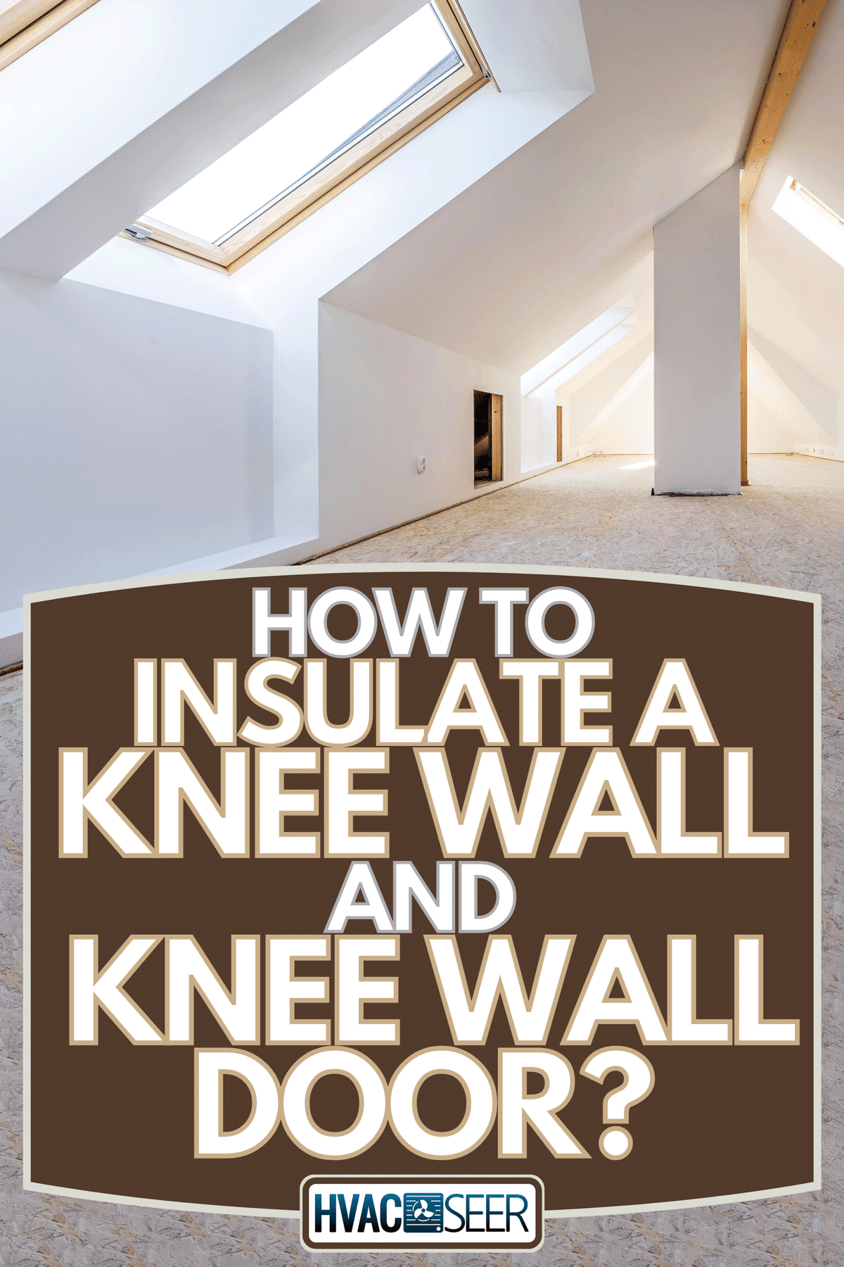An attic is converted into light spacious living room, How To Insulate A Knee Wall And Knee Wall Door?