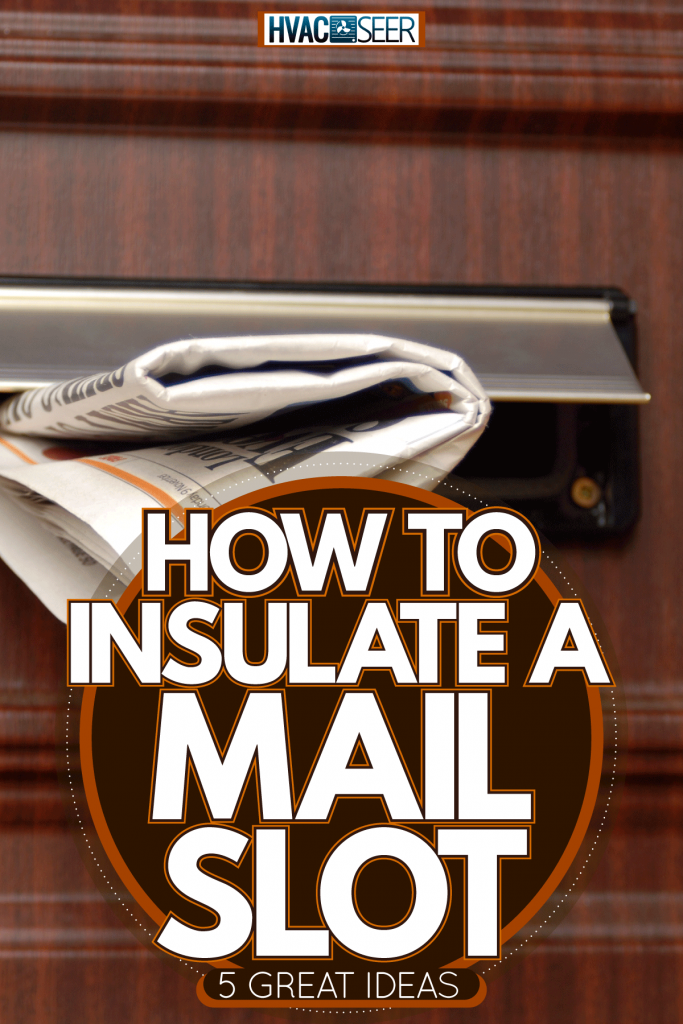 A newspaper left in the mail slot, How To Insulate A Mail Slot [5 Great Ideas]