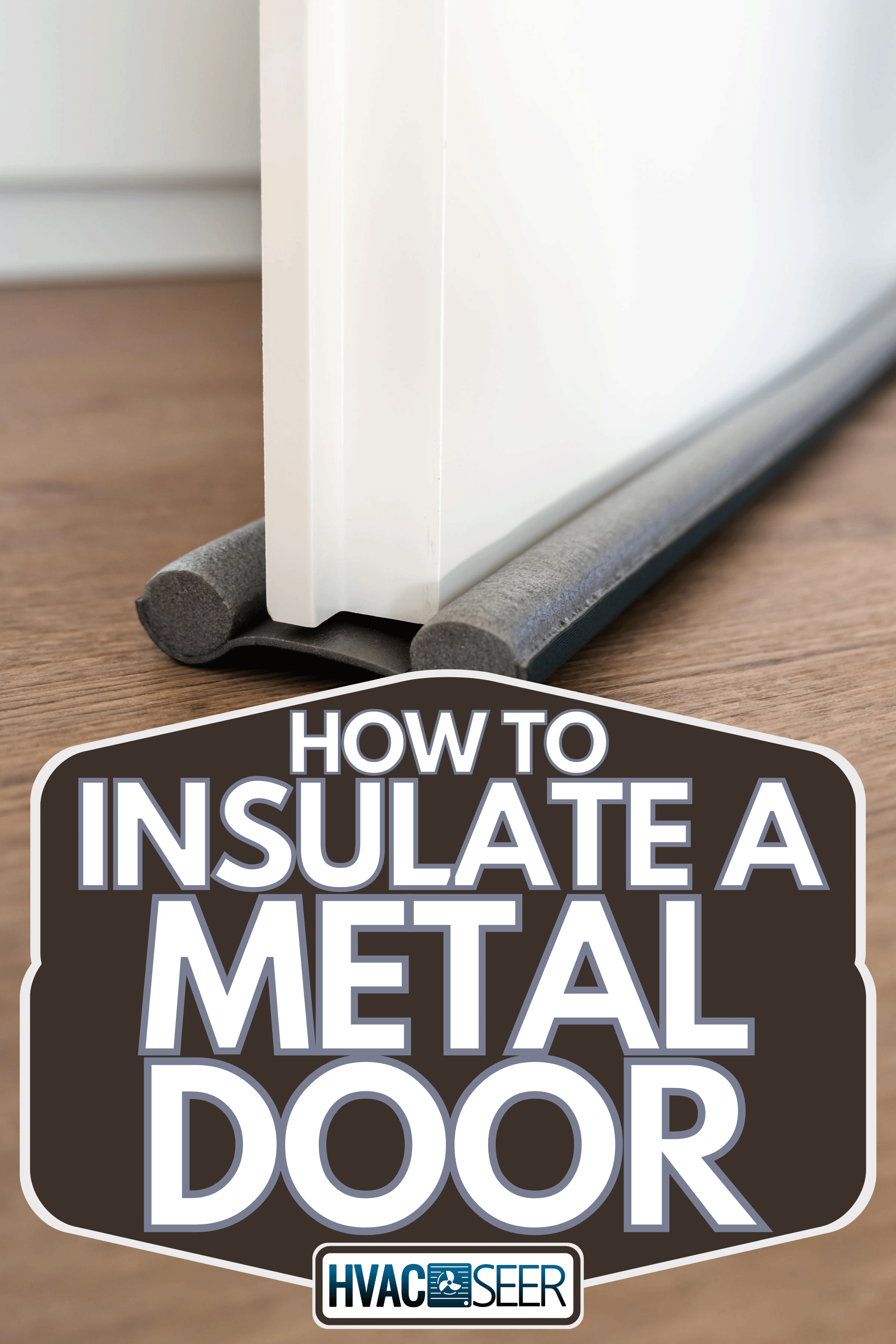 A white door with draft stopper, How To Insulate A Metal Door