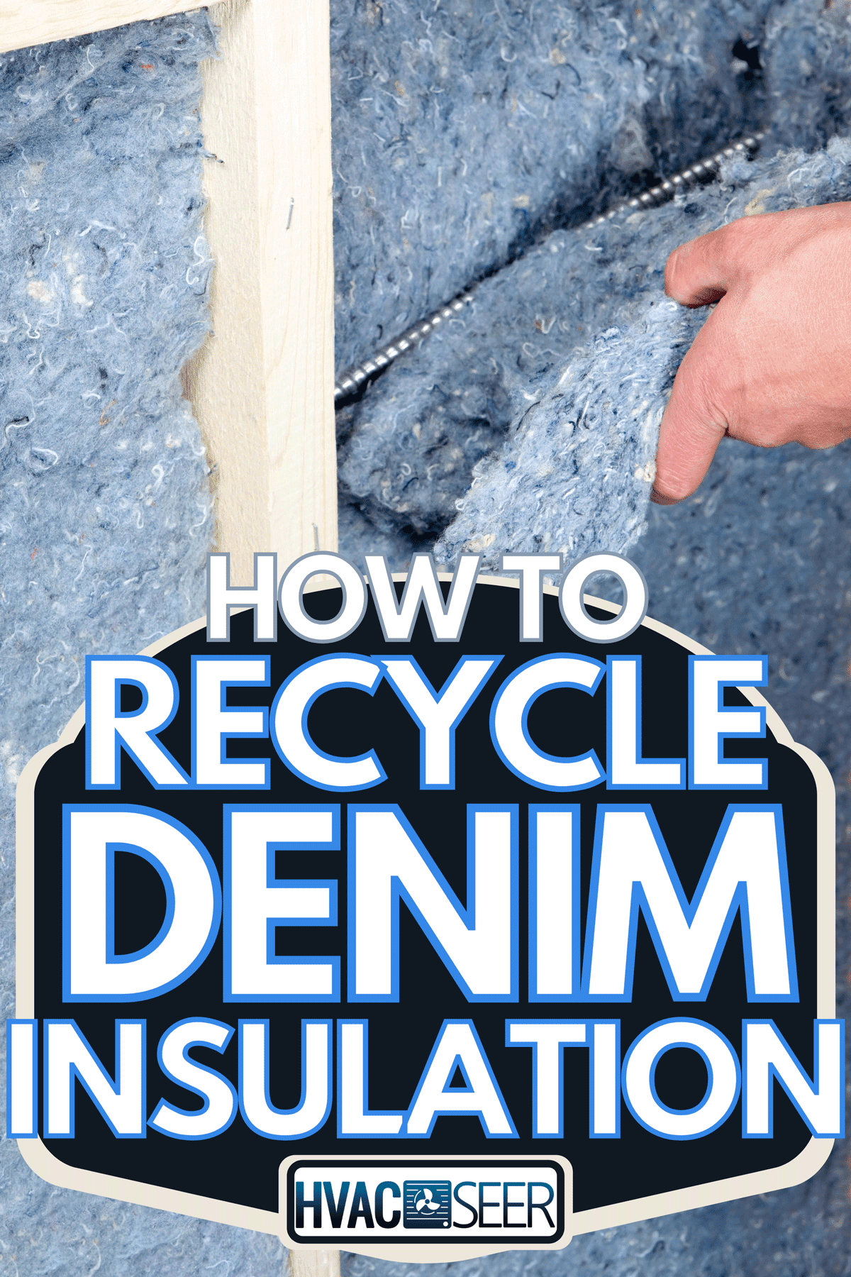 Installing a recycled blue jean denim insulation in wall frame, How To Recycle Denim Insulation