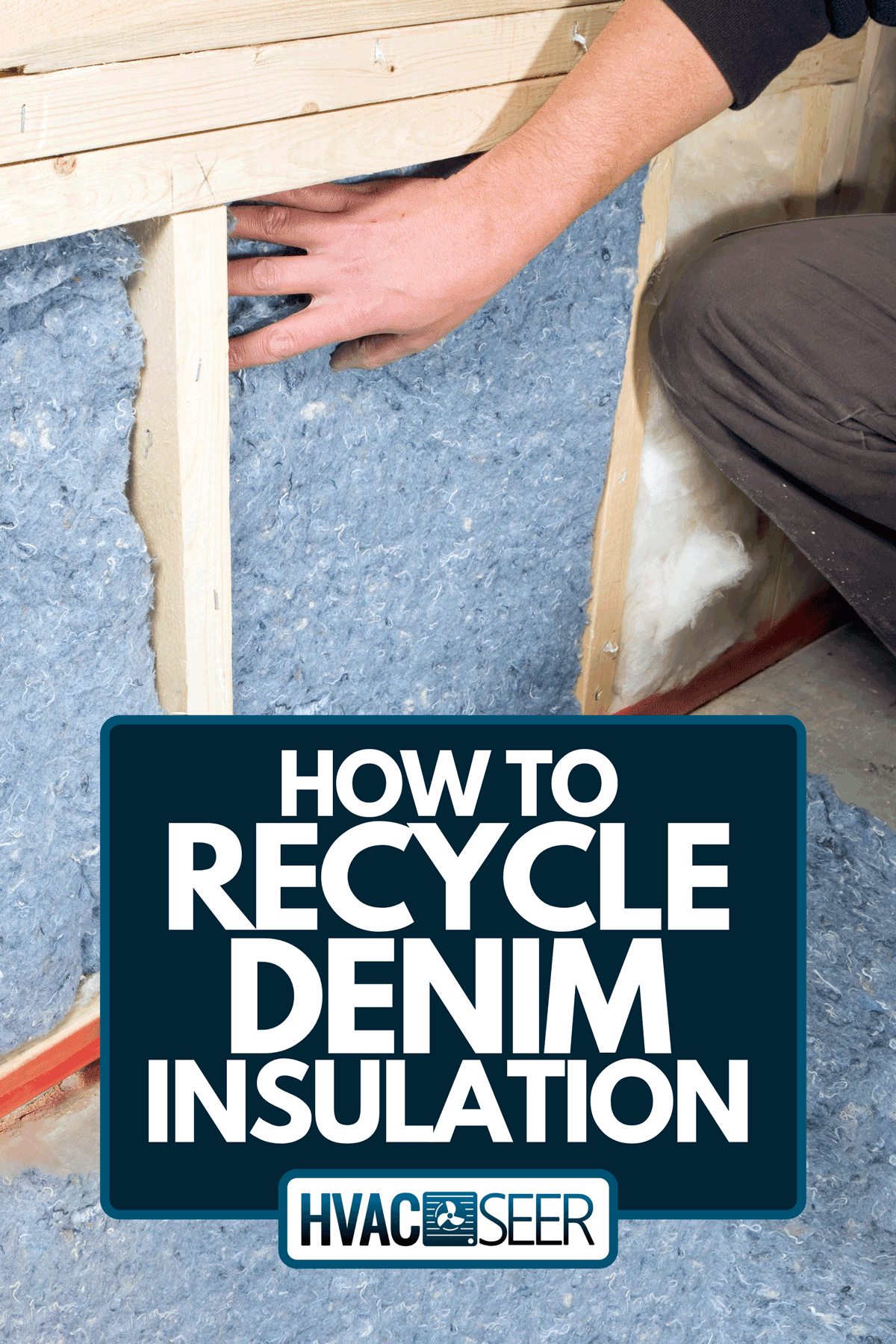 Installing a recycled blue jean denim insulation in wall frame, How To Recycle Denim Insulation