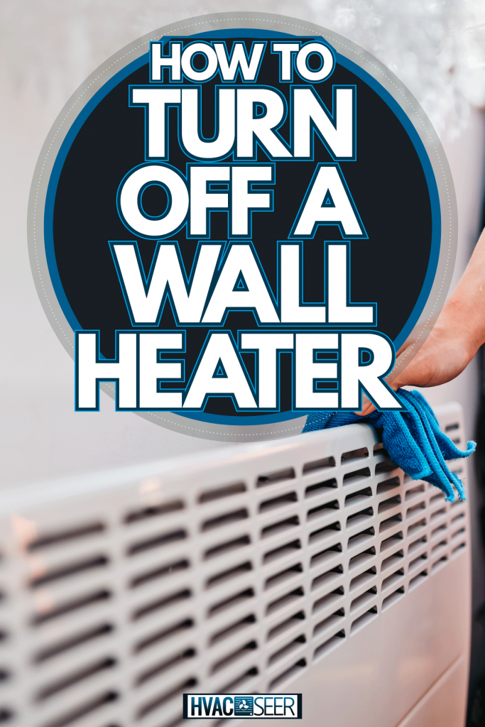 How To Turn Off A Wall Heater Hvacseer Com - How To Remove Gas Wall Heater