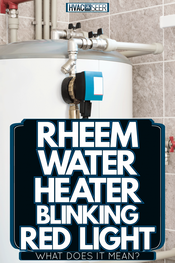 A white water heater inside the basement, Rheem Water Heater Blinking Red Light - What Does It Mean?