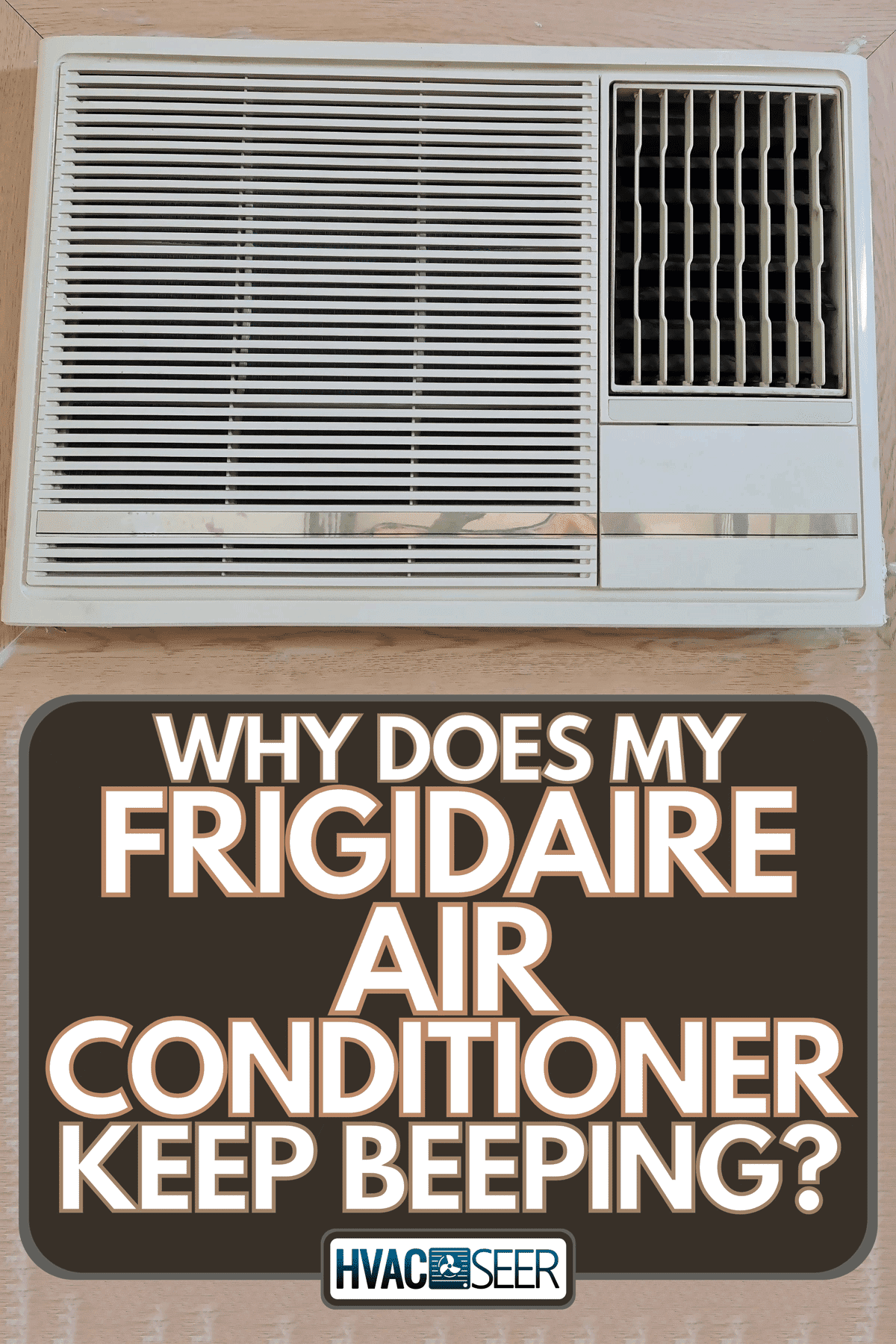 A window type air conditioner in the room, Why Does My Frigidaire Air Conditioner Keep Beeping?