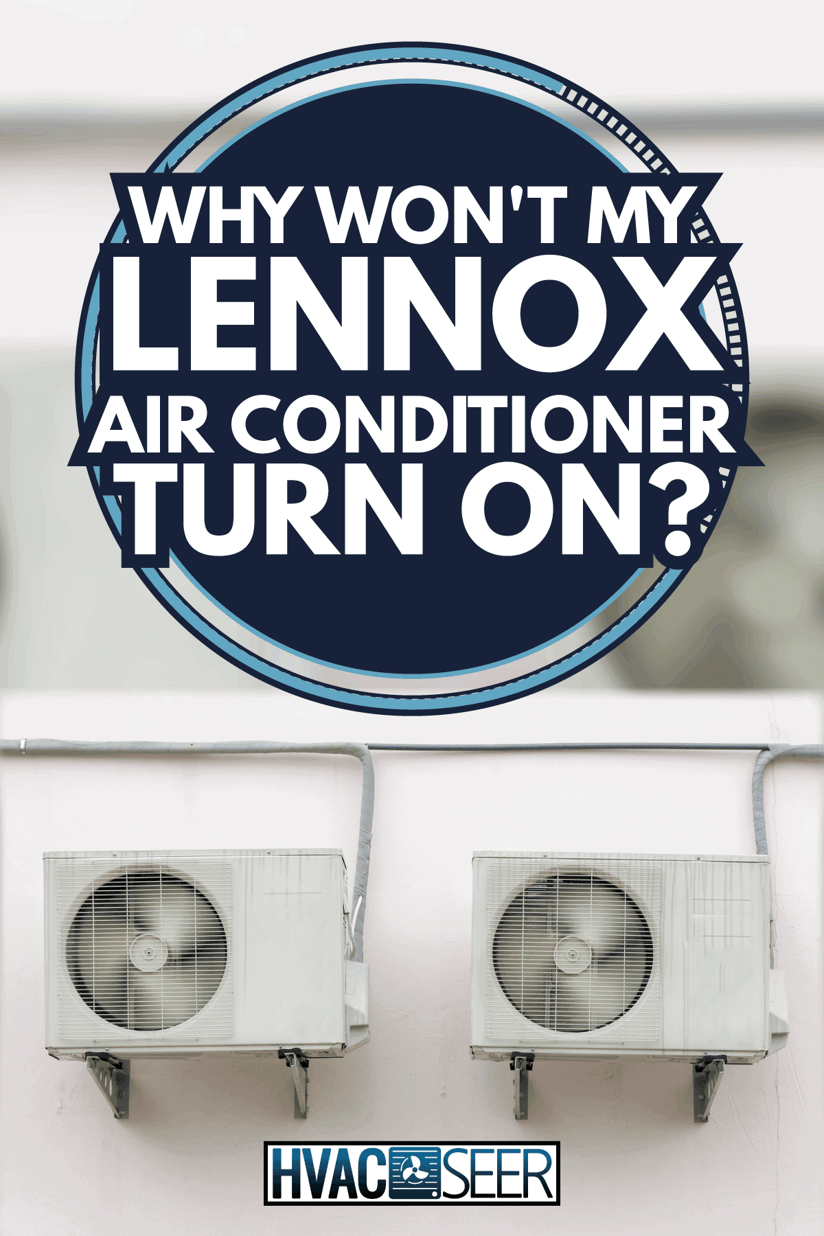 Air conditioners condenser units working on wall. Why Won't My Lennox Air Conditioner Turn On