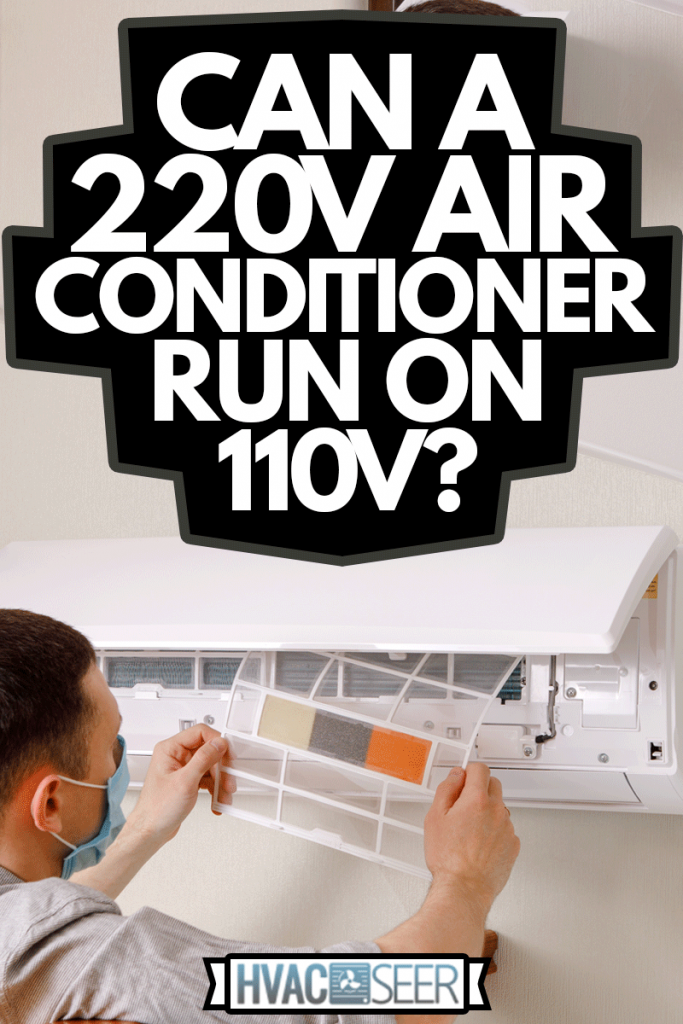 Male technician cleaning air conditioner indoors, Can A 220V Air Conditioner Run On 110V?