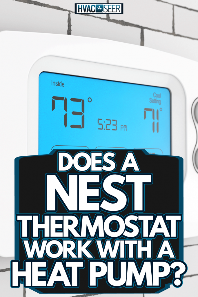 A thermostat set at 73 degrees for a comfortable temperature for the living room, Does A Nest Thermostat Work With A Heat Pump?