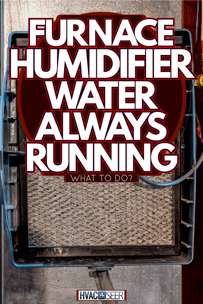 A disassembled furnace humidifier, Furnace Humidifier Water Always Running - What To Do?
