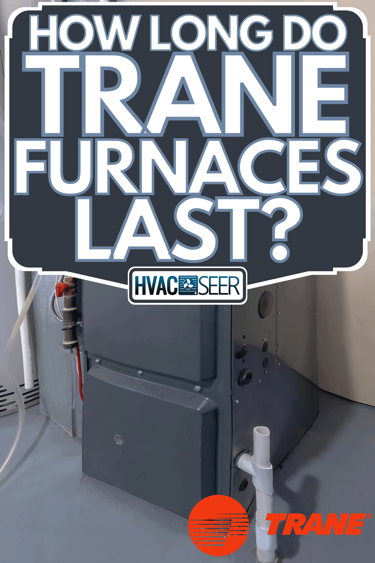 High energy efficient furnace in a basement, How Long Do Trane Furnaces Last?
