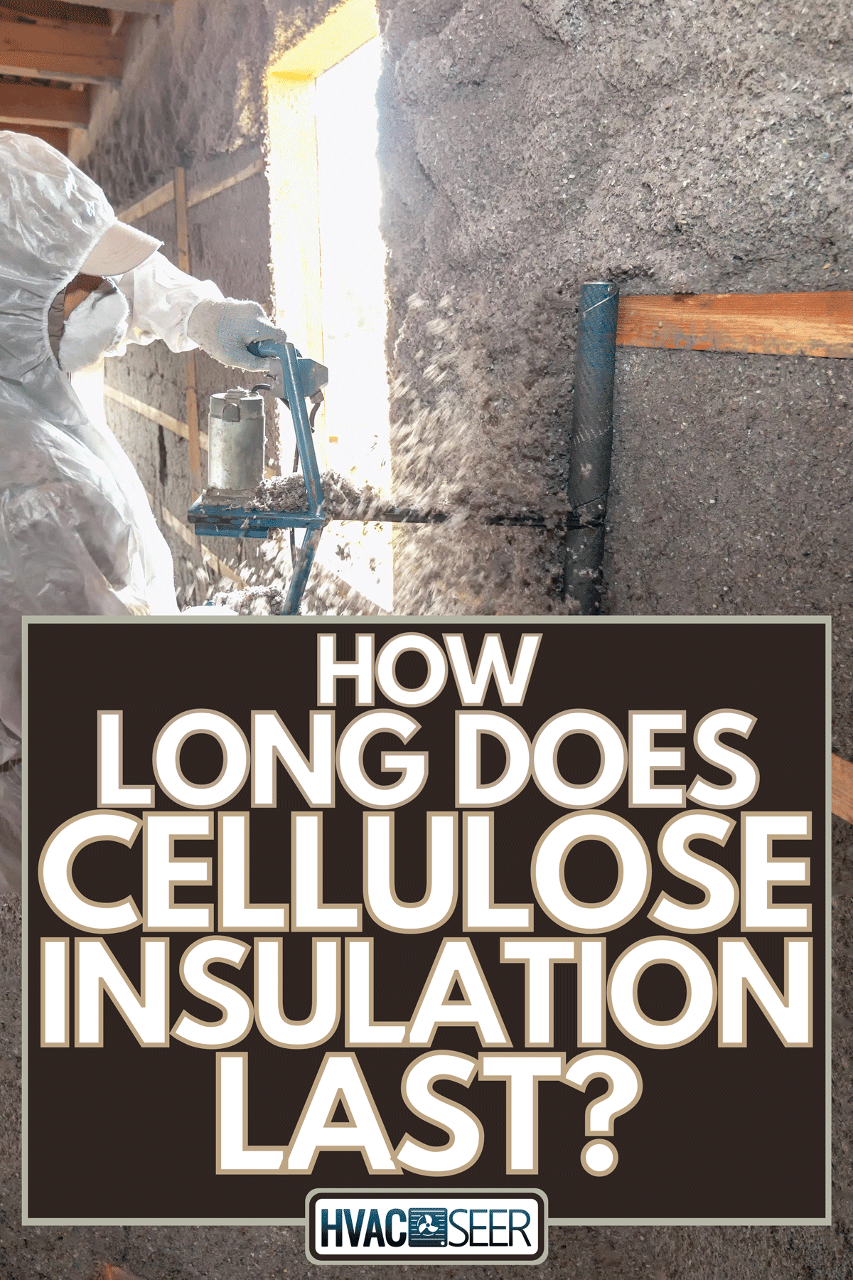 Leveling the wall after applying cellulose insulation to it, How Long Does Cellulose Insulation Last?