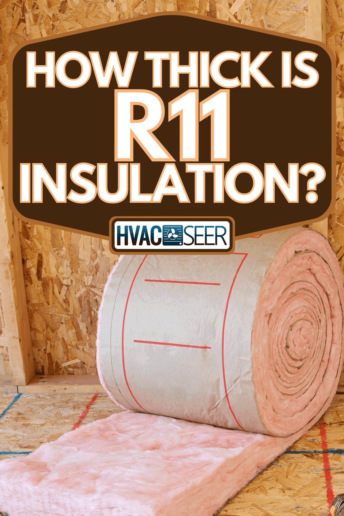 Wall ready for insulation to be installed, How Thick Is R11 Insulation?
