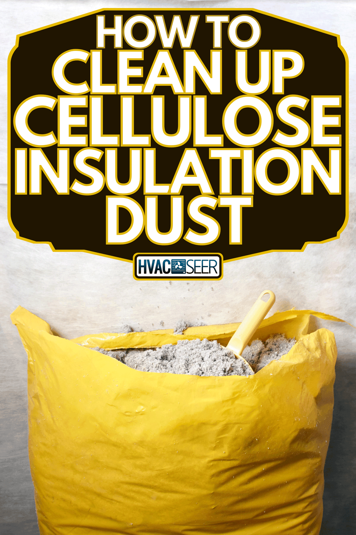Cellulose insulation made from recycled paper, How To Clean Up Cellulose Insulation Dust