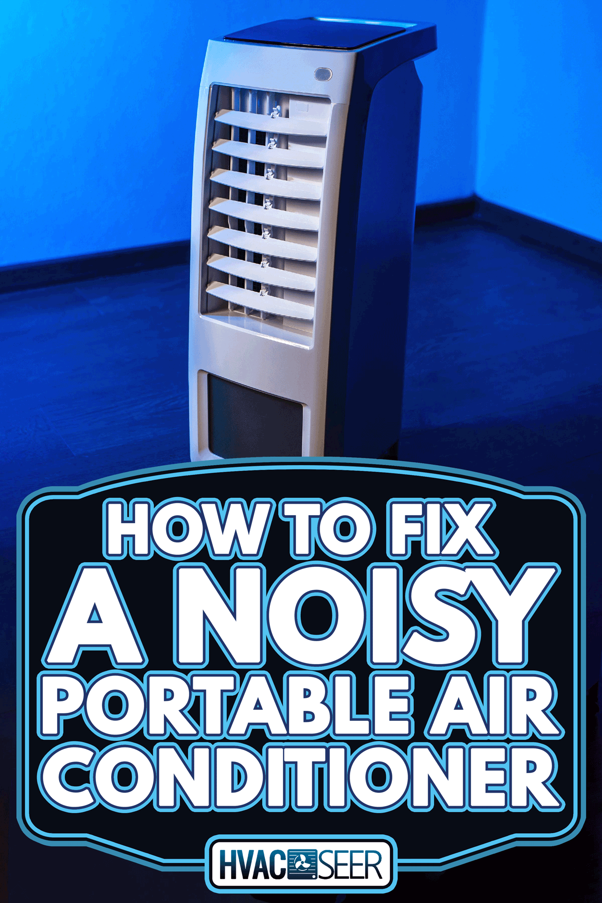 Portable air conditioner in a blue light room, How To Fix A Noisy Portable Air Conditioner