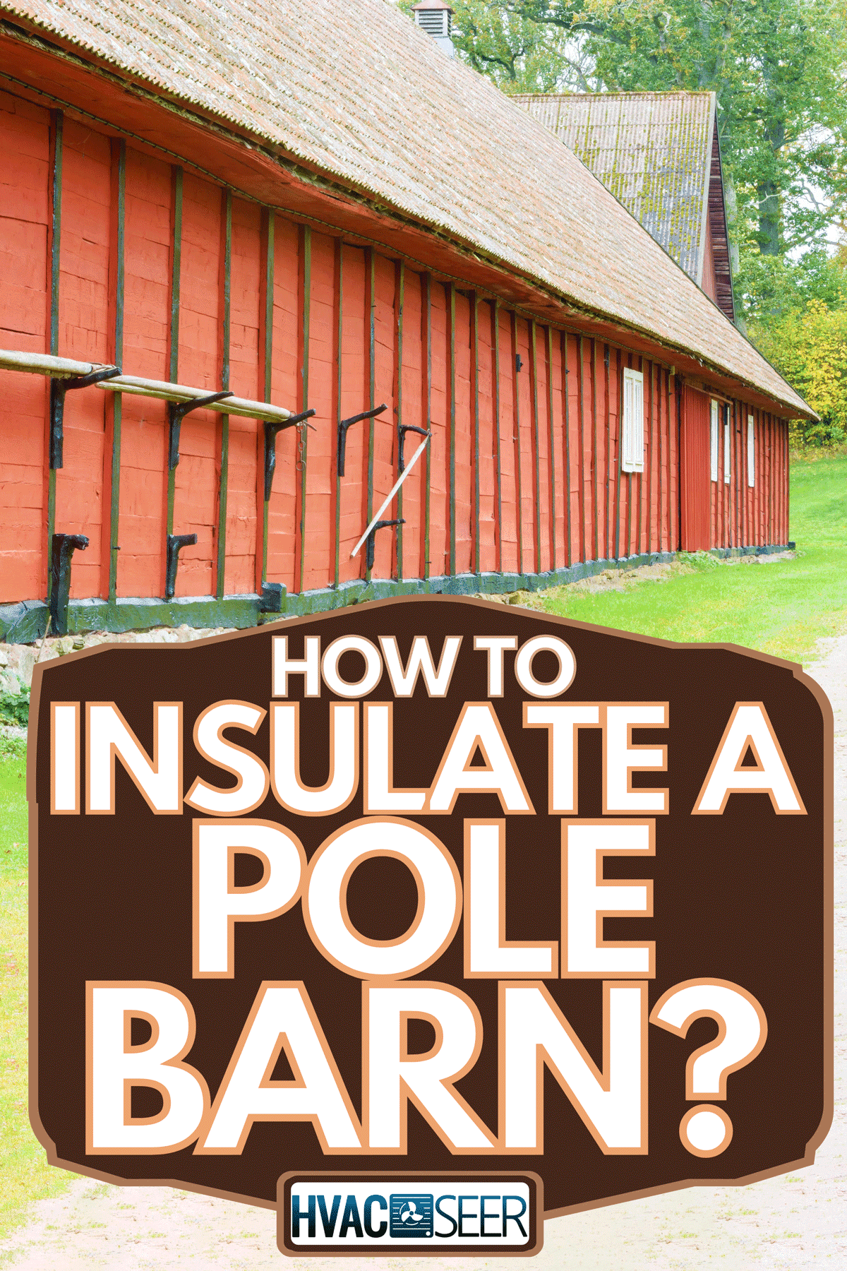 Red wooden barn building with racks and poles on wall, How To Insulate A Pole Barn?