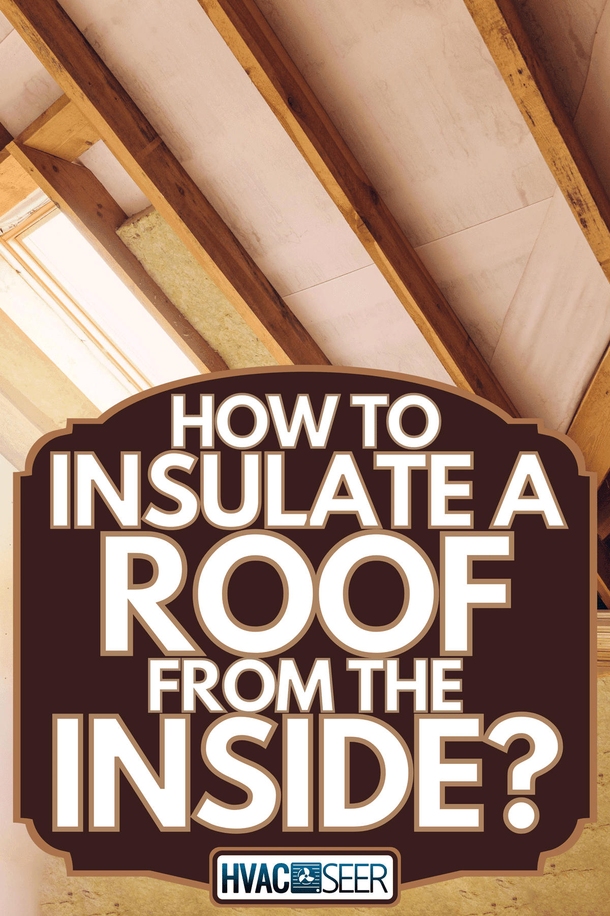 House attic under construction mansard wall insulation with rock wool, How To Insulate A Roof From The Inside?