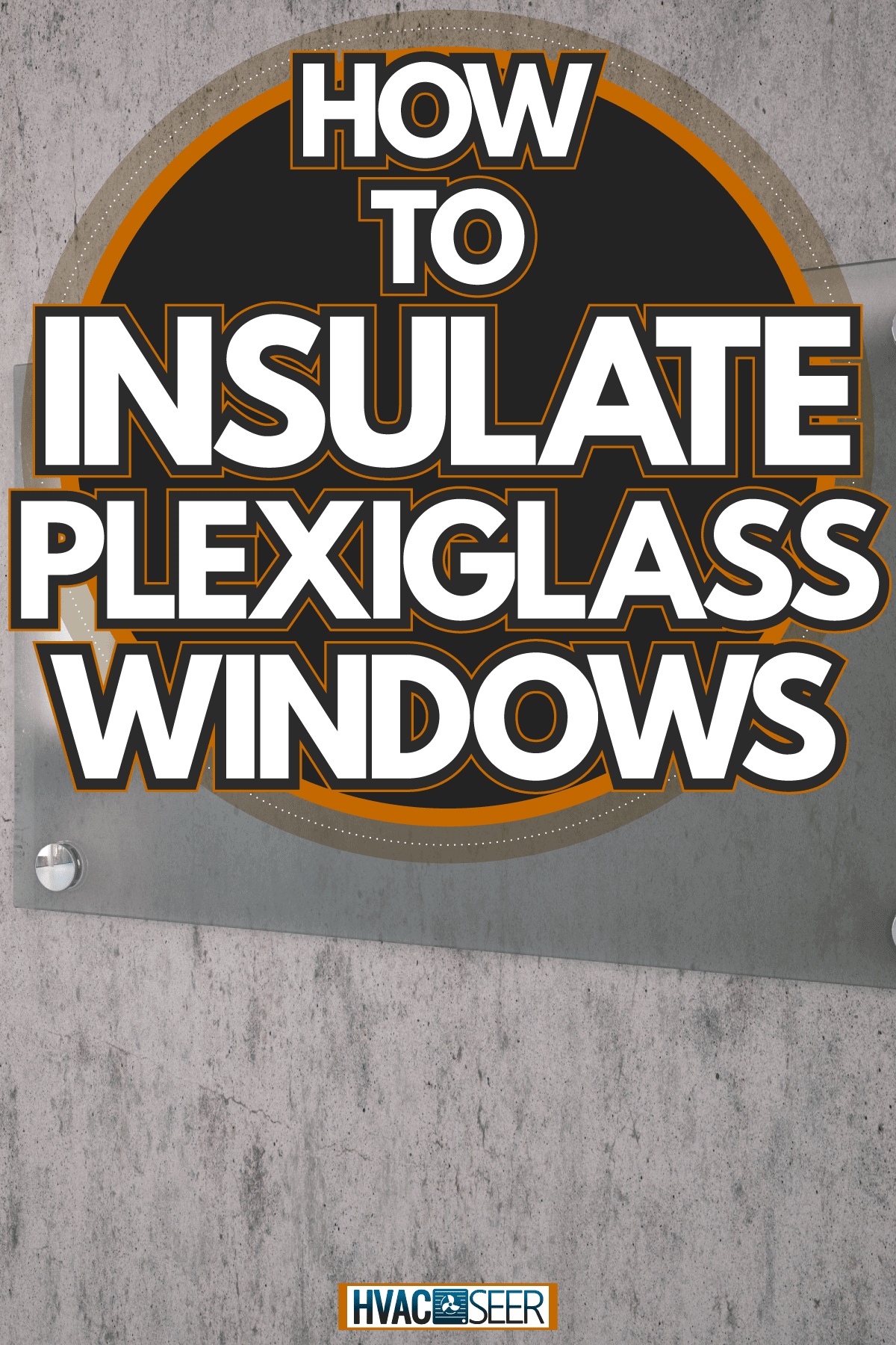 Plexiglass used for placing name plates of an office, How To Insulate Plexiglass Windows