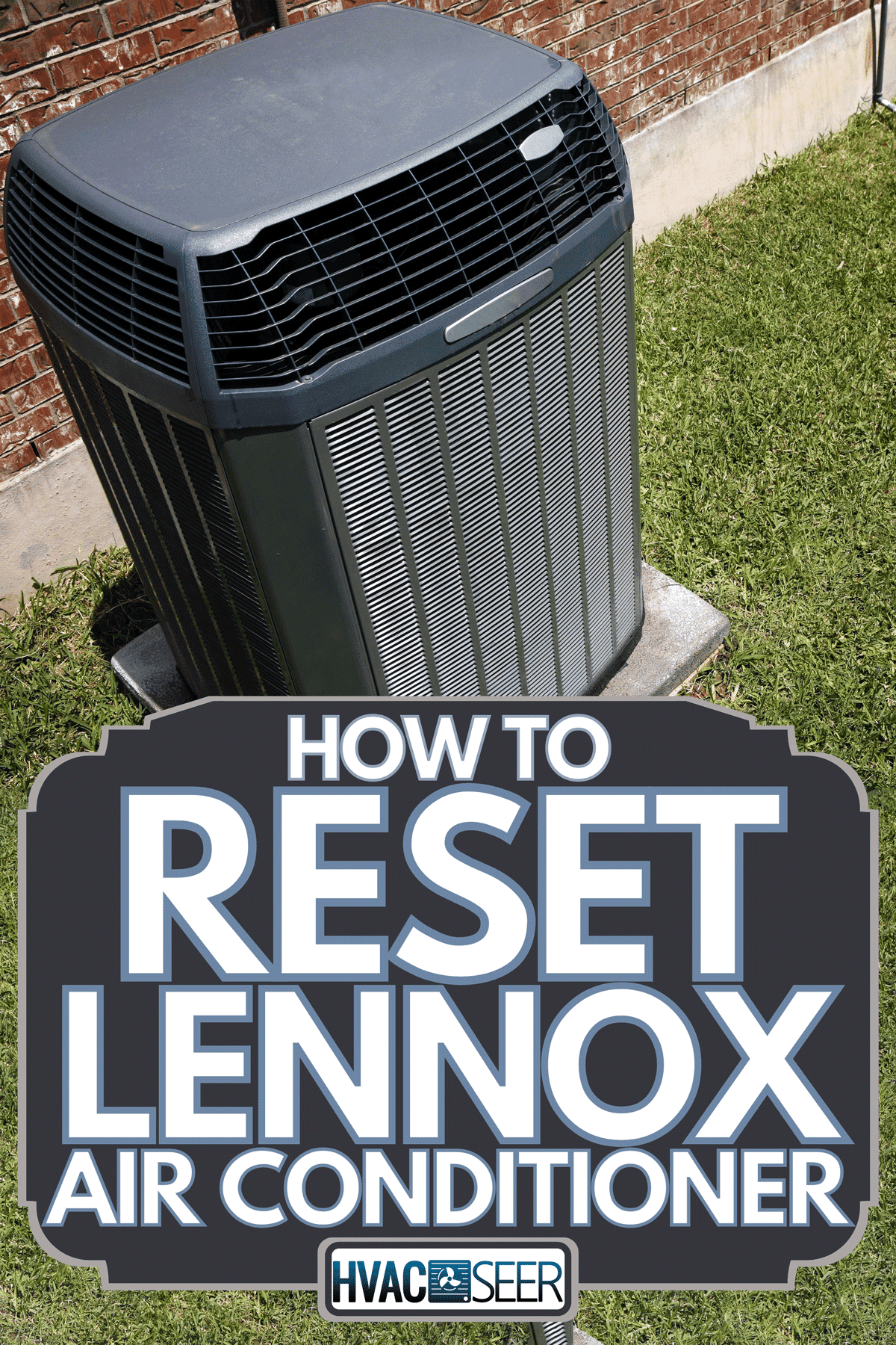 High efficiency modern air conditioner outside the house, How To Reset Lennox Air Conditioner