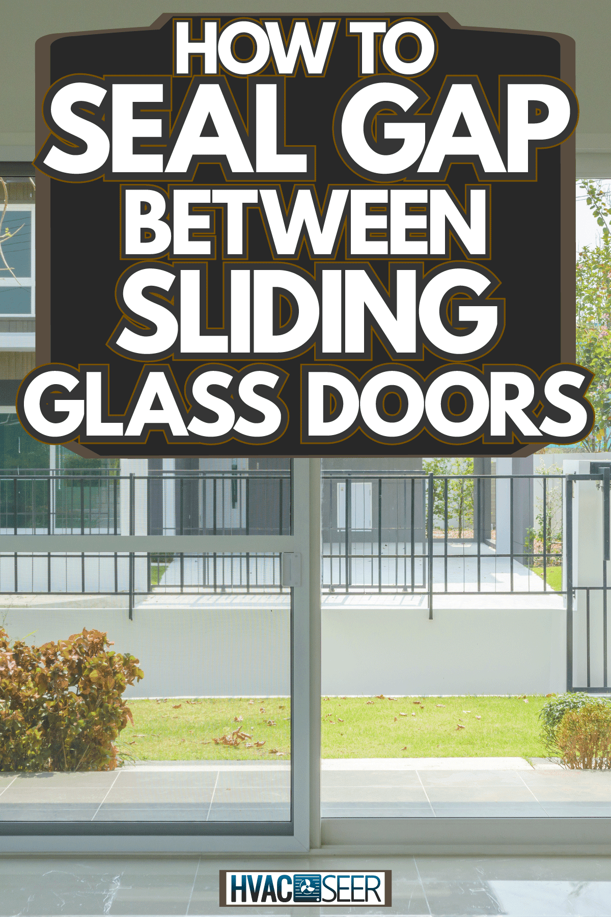 A sliding door of an empty living room, How To Seal Gap Between Sliding Glass Doors