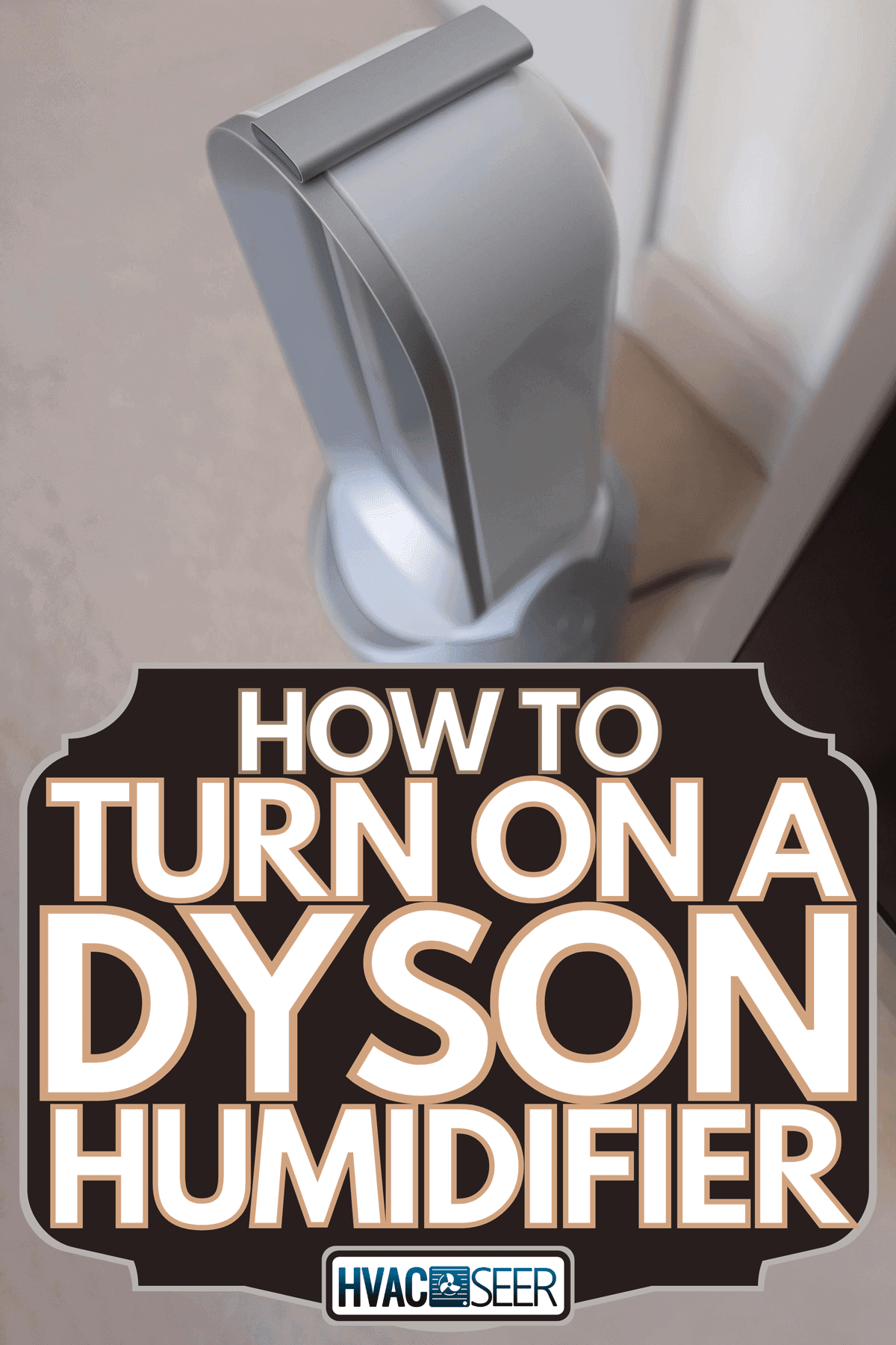 Dyson humidifier in the corner of a room, How To Turn On A Dyson Humidifier