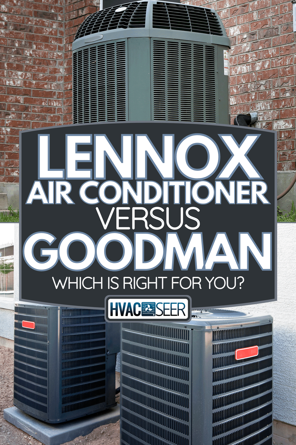 A comparison between Lennox and Goodman air conditioner, Lennox Air Conditioner Vs Goodman: Which Is Right For You?